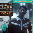 Can't Take The Pressure
