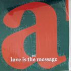 Love Is The Message (For Those Who Didn'...